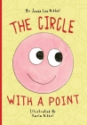 The Circle With A Point By Jesse Lee Nikkel, Kayla Nikkel (Illustrator), Hae Kwang Kim (Editor) Cover Image