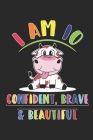 I am 10 And Confident, Brave & Beautiful Notebook: : 10 Years Old Gift for Boys & Girls, 120 pages, (6 x 9) Cover Image