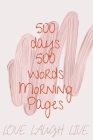 500 Days 500 Words Morning Pages By Cristie Jameslake Cover Image