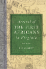 Arrival of the First Africans in Virginia (American Heritage) By Ric Murphy Cover Image