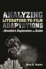 Analyzing Literature-To-Film Adaptations: A Novelist's Exploration and Guide By Mary H. Snyder Cover Image
