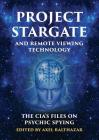 Project Stargate and Remote Viewing Technology: The Cia's Files on Psychic Spying By Axel Balthazar (Editor) Cover Image