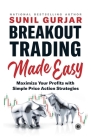 Breakout Trading Made Easy: Maximize Your Profits with Simple Price Action Strategies Cover Image