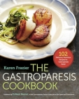 The Gastroparesis Cookbook: 102 Delicious, Nutritious Recipes for Gastroparesis Relief By Karen Frazier, Colleen Beener (Foreword by) Cover Image
