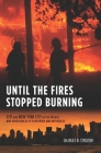 Until the Fires Stopped Burning: 9/11 and New York City in the Words and Experiences of Survivors and Witnesses By Charles Strozier Cover Image