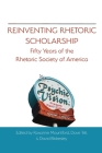 Reinventing Rhetoric Scholarship: Fifty Years of the Rhetoric Society of America By Roxanne Mountford (Editor), Dave Tell (Editor), David Blakesley (Editor) Cover Image