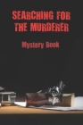 Searching For The Murderer: Mystery Book: Novel Story By Jayson Straker Cover Image