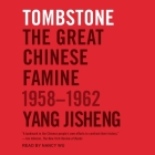 Tombstone: The Great Chinese Famine, 1958-1962 Cover Image