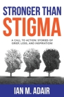 Stronger Than Stigma By Ian M. Adair Cover Image
