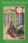 Unbinding the Pillow Book: The Many Lives of a Japanese Classic By Gergana Ivanova Cover Image