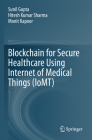 Blockchain for Secure Healthcare Using Internet of Medical Things (Iomt) Cover Image