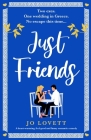 Just Friends: A heart-warming, feel-good and funny romantic comedy By Jo Lovett Cover Image