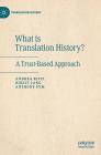 What Is Translation History?: A Trust-Based Approach By Andrea Rizzi, Birgit Lang, Anthony Pym Cover Image