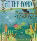 At the Pond By David Elliott, Amy Schimler-Safford (Illustrator) Cover Image