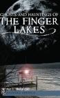 Ghosts and Hauntings of the Finger Lakes By Patti Unvericht Cover Image
