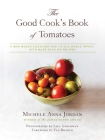 The Good Cook's Book of Tomatoes: A New World Discovery and Its Old World Impact, with more than 150 recipes By Michele Anna Jordan, Flo Braker (Foreword by), Liza Gershman (By (photographer)) Cover Image