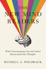 The New Mind Readers: What Neuroimaging Can and Cannot Reveal about Our Thoughts By Russell Poldrack Cover Image