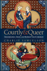 Courtly and Queer: Deconstruction, Desire, and Medieval French Literature (Interventions: New Studies Medieval Cult) By Charlie Samuelson Cover Image
