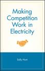 Making Competition Work in Electricity (Wiley Finance #121) Cover Image