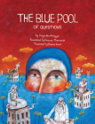 The Blue Pool of Questions By Maya Abu Al-Hayyat, Hassan Manasrah (Illustrator) Cover Image