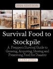 2024 EDITION Survival Food to Stockpile: A Prepper's Survival Guide to Growing, Acquiring, Storing and Preserving Food for Disaster By Elena Jones Cover Image