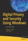Digital Privacy and Security Using Windows: A Practical Guide By Nihad Hassan, Rami Hijazi Cover Image