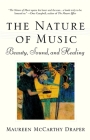 Nature of Music: Beauty, Sound and Healing By Maureen McCarthy Draper Cover Image
