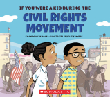 If You Were a Kid During the Civil Rights Movement (If You Were a Kid) By Gwendolyn Hooks Cover Image