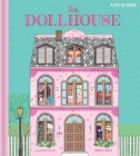 The Dollhouse: A Pop-Up Book: Pop-Up and Lift-the-Flap Book By Grace West (Illustrator) Cover Image