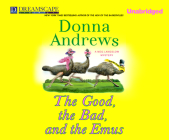 The Good, the Bad, and the Emus (Meg Langslow Mysteries #17) By Donna Andrews, Bernadette Dunne (Narrated by) Cover Image