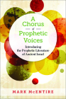 A Chorus of Prophetic Voices: Introducing the Prophetic Literature of Ancient Israel By Mark McEntire Cover Image