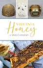 Virginia Honey: A Sweet History (American Palate) By Virginia C. Johnson Cover Image
