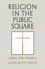 Religion in the Public Square: Sheen, King, Falwell By James M. Patterson Cover Image