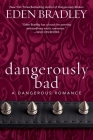 Dangerously Bad (A Dangerous Romance #3) By Eden Bradley Cover Image