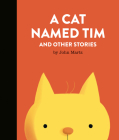 A Cat Named Tim and Other Stories By John Martz Cover Image