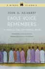Eagle Voice Remembers: An Authentic Tale of the Old Sioux World By John G. Neihardt, Coralie Hughes (Foreword by), Raymond J. DeMallie (Introduction by) Cover Image