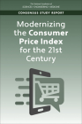Modernizing the Consumer Price Index for the 21st Century By National Academies of Sciences Engineeri, Division of Behavioral and Social Scienc, Committee on National Statistics Cover Image