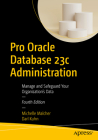 Pro Oracle Database 23c Administration: Manage and Safeguard Your Organization's Data By Michelle Malcher, Darl Kuhn Cover Image