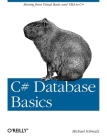 C# Database Basics: Moving from Visual Basic and VBA to C# By Michael Schmalz Cover Image