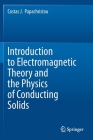 Introduction to Electromagnetic Theory and the Physics of Conducting Solids By Costas J. Papachristou Cover Image