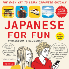 Japanese for Fun Phrasebook & Dictionary: The Easy Way to Learn Japanese Quickly (Audio Included) [With CD (Audio)] Cover Image