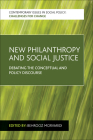 New Philanthropy and Social Justice: Debating the Conceptual and Policy Discourse (Contemporary Issues in Social Policy: Challenges for Change ) Cover Image
