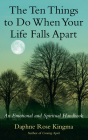 The Ten Things to Do When Your Life Falls Apart: An Emotional and Spiritual Handbook By Daphne Rose Kingma Cover Image