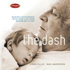 The Dash: Making a Difference with Your Life from Beginning to End By Linda Ellis Cover Image
