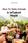 How To Make Friends And Influence People By Lambert Lomax Cover Image