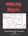 Amazing Mazes - Develop Fine Motor Skills, Concentration & Focus: 100 Mazes with Solutions: Maze Book for Kids 3-5, 6-8 By Annie Mac Puzzles Cover Image