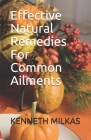 Effective Natural Remedies For Common Ailments (Health #1) By Kenneth Milkas Cover Image