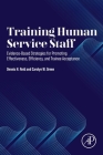 Training Human Service Staff: Evidence-Based Strategies for Promoting Effectiveness, Efficiency, and Trainee Acceptance By Dennis H. Reid, Carolyn W. Green Cover Image