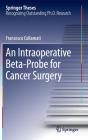 An Intraoperative Beta-Probe for Cancer Surgery (Springer Theses) By Francesco Collamati Cover Image