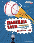 Baseball Talk: Grand Slam, Frozen Rope, and More Big-League Lingo By Martin Driscoll Cover Image